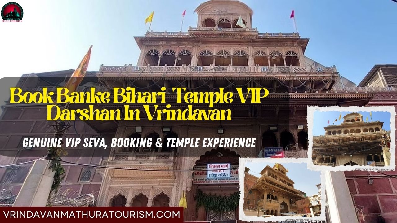 Book Banke Bihari Ji VIP Darshan in Vrindavan – Genuine VIP Seva, Booking & Temple Experience